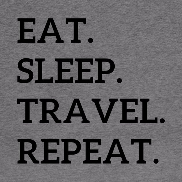 Eat. Sleep. Travel. Repeat. by Simple D.